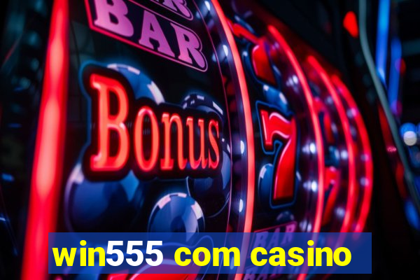 win555 com casino